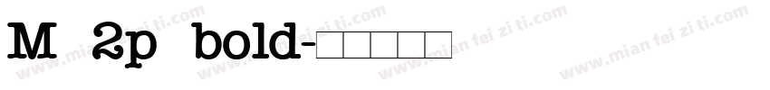 M 2p bold字体转换